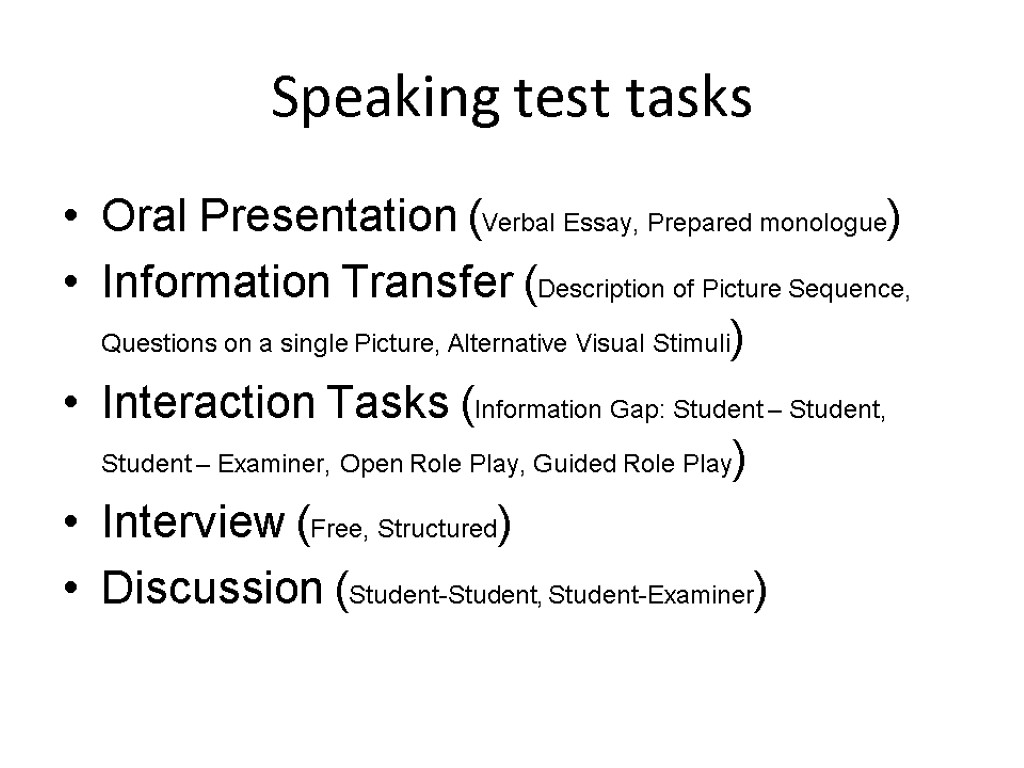 Speaking test tasks Oral Presentation (Verbal Essay, Prepared monologue) Information Transfer (Description of Picture